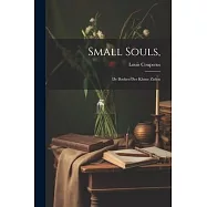 Small Souls,: De Boeken Der Kleine Zielen