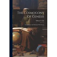 The Cosmogony Of Genesis: Its Inspiration And Harmony With Science