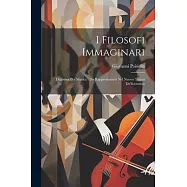 I Filosofi Immaginari: Dramma Per Musica: Da Rappresentarsi Nel Nuovo Teatro De&rsquo;fiorentine