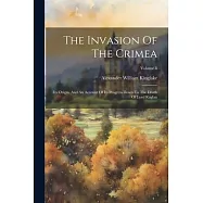 The Invasion Of The Crimea: Its Origin, And An Account Of Its Progress Down To The Death Of Lord Raglan; Volume 8
