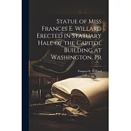 Statue of Miss Frances E. Willard Erected in Statuary Hall of the Capitol Building at Washington. Pr