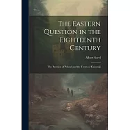 The Eastern Question in the Eighteenth Century; the Partition of Poland and the Treaty of Kainardji