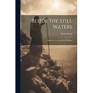 Beside the Still Waters: Reflections on the Book of Psalms