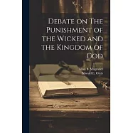 Debate on The Punishment of the Wicked and the Kingdom of God