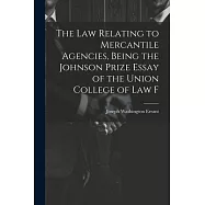 The law Relating to Mercantile Agencies, Being the Johnson Prize Essay of the Union College of Law F