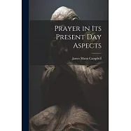 Prayer in Its Present Day Aspects