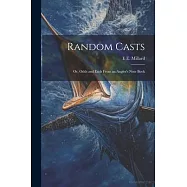 Random Casts; Or, Odds and Ends From an Angler&rsquo;s Note Book