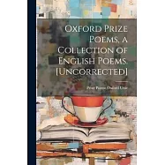 Oxford Prize Poems, a Collection of English Poems. [Uncorrected]