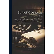 Burns’ Cottage: The Story of the Birthplace of Robert Burns, From the Feuing of the Ground by William Burnes in June