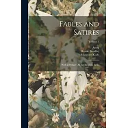 Fables and Satires: With a Preface On the Esopean Fable; Volume 1