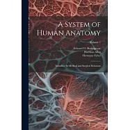 A System of Human Anatomy: Including its Medical and Surgical Relations; Volume 1