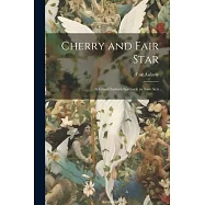 Cherry and Fair Star: A Grand Eastern Spectacle in two Acts