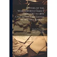 Letters of the Wordsworth Family From 1787 to 1855. Collected and Edited by William Knight; Volume 2