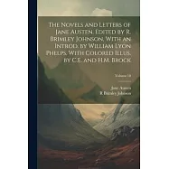 The Novels and Letters of Jane Austen. Edited by R. Brimley Johnson, With an Introd. by William Lyon Phelps, With