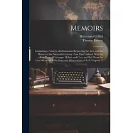 Memoirs; Containing a Variety of Information Respecting the Arts, and the History of the Sixteenth Century. Now First