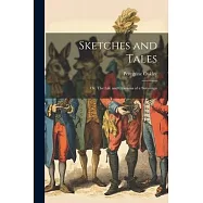 Sketches and Tales; or, The Life and Opinions of a Sovereign