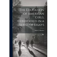 The Education of American Girls, Considered in a Series of Essays