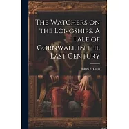 The Watchers on the Longships. A Tale of Cornwall in the Last Century