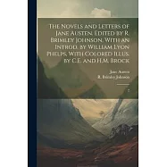The Novels and Letters of Jane Austen. Edited by R. Brimley Johnson, With an Introd. by William Lyon Phelps, With