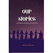 Our Stories: A Storied Woman’s Anthology