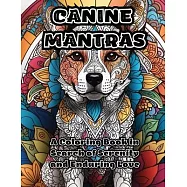 Canine Mantras: A Coloring Book in Search of Serenity and Enduring Love
