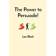 The Power to Persuade!