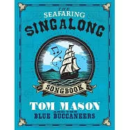 The Seafaring Singalong Songbook Tom Mason and the Blue Buccaneers