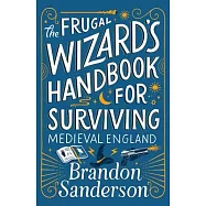 The Frugal Wizard’s Handbook for Surviving Medieval England