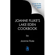 Joanne Fluke’s Lake Eden Cookbook: Hannah Swensen’s Recipes from the Cookie Jar