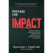 Prepare for Impact: Driving Growth and Serving Others Through the Principles of Human-Centered Leadership-Estis, Ryan