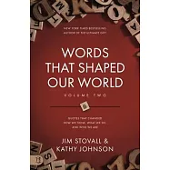 Words That Shaped Our World Volume Two: Legendary Voices of History: Quotes That Changes How We Think, What We Do, and