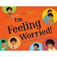 I’m Feeling Worried!: A Book about School Anxiety
