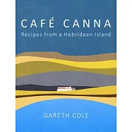 Cafe Canna: Recipes from a Hebridean Island
