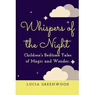Whispers of the Night: Children&rsquo;s Bedtime Tales of Magic and Wonder