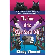 The Case of the Clever Secret Code (a Buckley and Bogey Cat Detective Caper)