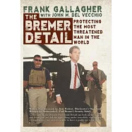 The Bremer Detail: Protecting the Most Threatened Man in the World