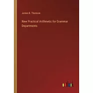 New Practical Arithmetic for Grammar Departments