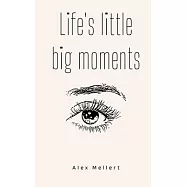 Life&rsquo;s little big moments