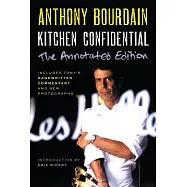Kitchen Confidential Annotated Edition: Adventures in the Culinary Underbelly