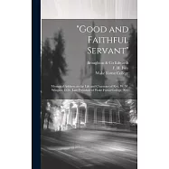 "Good and Faithful Servant": Memorial Address on the Life and Character of Rev. W. M. Wingate, D.D., Late President of