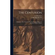 The Centurion; a Romance of the Time of the Messiah. Translated From the French by Lucille P. Borden