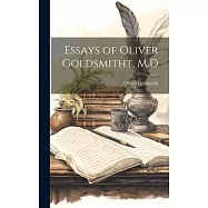 Essays of Oliver Goldsmitht, M.D