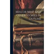 Miss or Mrs? and Other Stories in Outline