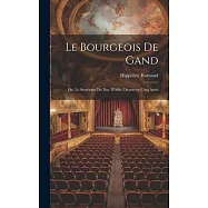 Le Bourgeois de Gand: Ou, Le Secrétaire du duc D’Albe; Drame en Cinq Actes