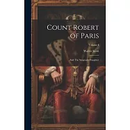 Count Robert of Paris: And The Surgeon&rsquo;s Daughter; Volume I