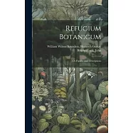 Refugium Botanicum: Or Figures and Descriptions