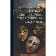Literary Criticism From the Elizabethan Dramatists