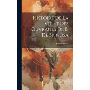 Histoire de la vie et des Ouvrages de B. de Spinosa