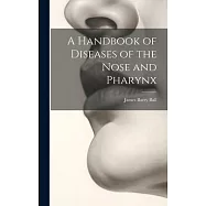 A Handbook of Diseases of the Nose and Pharynx