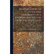 Reminiscences of Syria and Fragments of a Journal and Letters From the Holy Land; Volume I